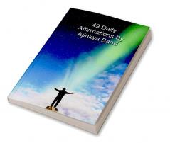 49 Daily Affirmations By Ajinkya Band