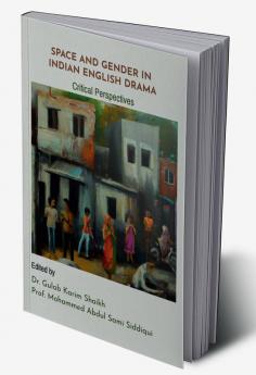 Space and Gender in Indian English Drama