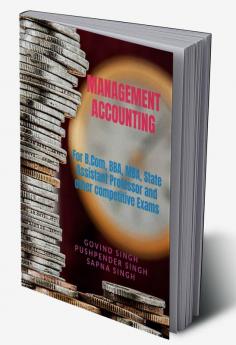 MANAGEMENT ACCOUNTING : For B.Com BBA MBA State Assistant Professor and other competitive Exams