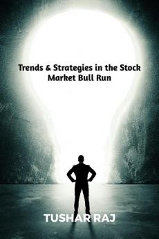 Trends &amp;amp; Strategies in the Stock Market Bull Run