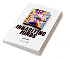 Inhabiting Minds : A narrative of the world's catastrophic demise.