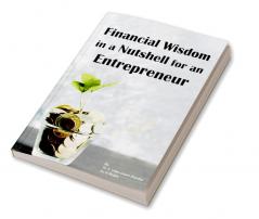 Financial Wisdom in a Nutshell for an Entrepreneur