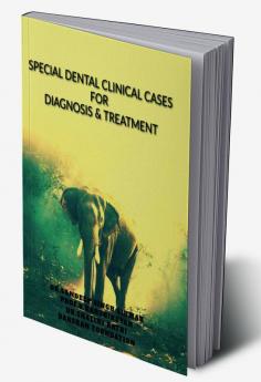 Special Dental Cases for Diagnosis and Treatment Diagnosis &amp Treatment