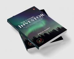 The Cosmic Investor : How to Let the Universe Help You Build Wealth and Achieve Your Dreams Investor The Cosmic