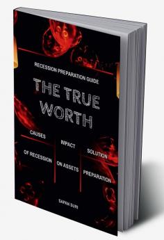 THE TRUE WORTH : Recession Preparation Guide