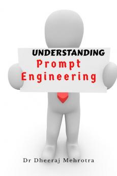 Understanding Prompt Engineering