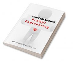 Understanding Prompt Engineering