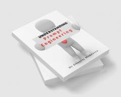 Understanding Prompt Engineering