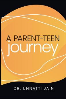 A Parent-Teen Journey : This book is a step by step guide to help and support a parent struggling with a young adult or a child struggling with a parent. This book will fill the communication gap b...