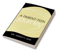 A Parent-Teen Journey : This book is a step by step guide to help and support a parent struggling with a young adult or a child struggling with a parent. This book will fill the communication gap b...