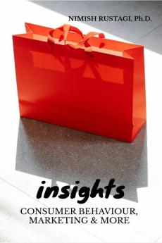 Insights : CONSUMER BEHAVIOUR MARKETING & MORE