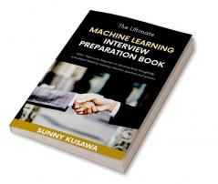 The Ultimate Machine Learning Interview Preparation Book : 500+ Topic wise beginners to advance level thoughtfully articulated Machine Learning interview questions and answers.