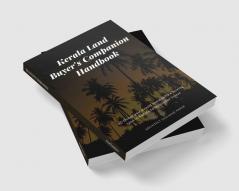 Kerala Land Buyer'S Companion Handbook : 30 Things You Should Know Before Buying Land In Kerala To Build Your House