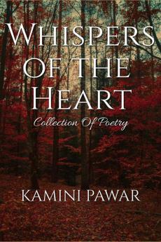 Whispers of heart : Poetry Collection