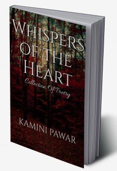 Whispers of heart : Poetry Collection