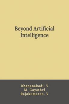 Beyond Artificial Intelligence