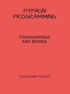 Python Programming : The Fundamentals and Beyond