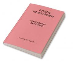 Python Programming : The Fundamentals and Beyond