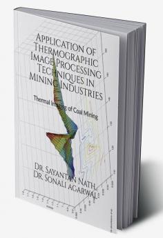 Application of Thermographic Image Processing Techniques in Mining Industries : Thermal Imaging in Coal Mining