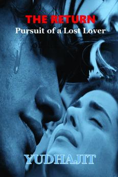 The Return : Pursuit Of A Lost Lover