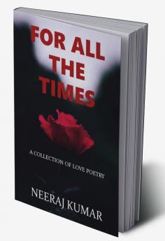 For All The Times : A collection of love poetry