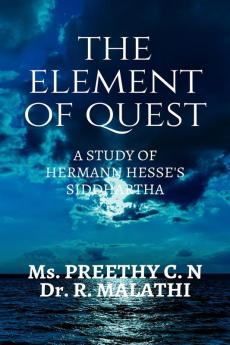 THE ELEMENT OF QUEST : A STUDY ON HERMANN HESSE'S SIDDHARTHA