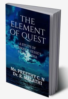 THE ELEMENT OF QUEST : A STUDY ON HERMANN HESSE'S SIDDHARTHA