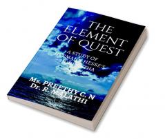 THE ELEMENT OF QUEST : A STUDY ON HERMANN HESSE'S SIDDHARTHA