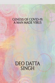 Genesis Of Covid-19: A Man Made Virus