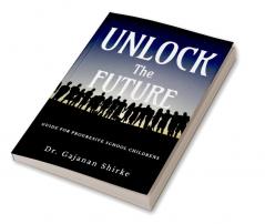 Unlock The Future : Guide For Progresive School Childrens