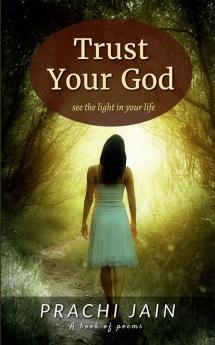 TRUST YOUR GOD : See the light in your life