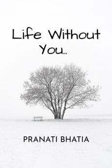 Life without you…