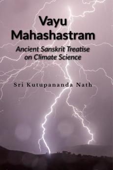 Vayu Mahashastram: Ancient  Sanskrit Treateise on Climate change  Rainfall  Science of Rainfall prediction & Layers of Atmosphere
