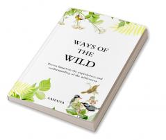 Ways of the wild : Poetry based on the experiences and understanding of the wilderness