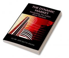 The Dynamic Market : Navigating the Indian Stock Markets