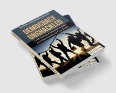 Democracy Unshackled : Confronting Authoritarianism and Polarization in Our Times