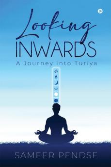 Looking Inwards: A Journey into Turiya