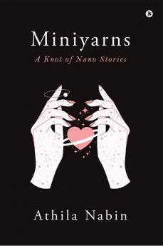 Miniyarns : A Knot of Nano Stories