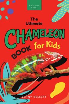 The Ultimate Chameleon Book for Kids