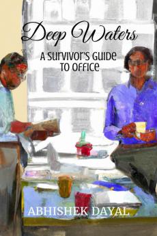 Deep Waters : A Survivor's Guide to Office