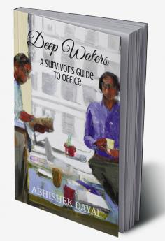 Deep Waters : A Survivor's Guide to Office