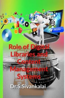 Role of Digital Libraries and Content Management Systems