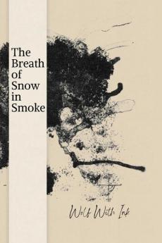 The Breath of Snow in Smoke