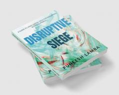 Disruptive Siege: A Guide to Using Digital Tech for Disrupting Business Models