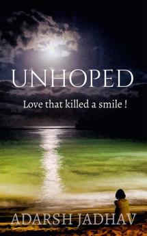 Unhoped : Love that killed a smile !