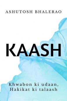 Kaash: khvaabon ki udaan  Hakikat ki talash
