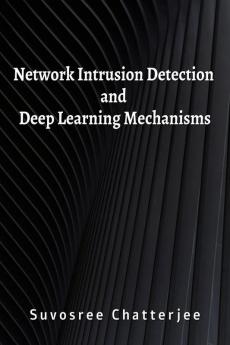 Network Intrusion Detection and Deep Learning Mechanisms