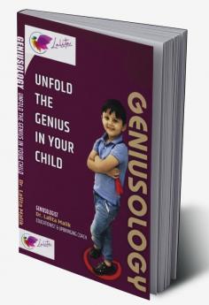 Geniusology : Unfold the Genius in Your Child