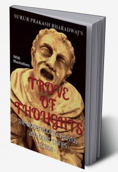 TROVE OF THOUGHTS : The Modern Doctor Faustus and Other Stories - Section I