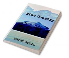 Blue Country : A collection of short poetry